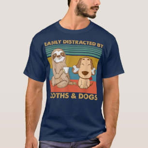 Easily Distracted By Sloths And Dogs T Sloth Lover T-Shirt