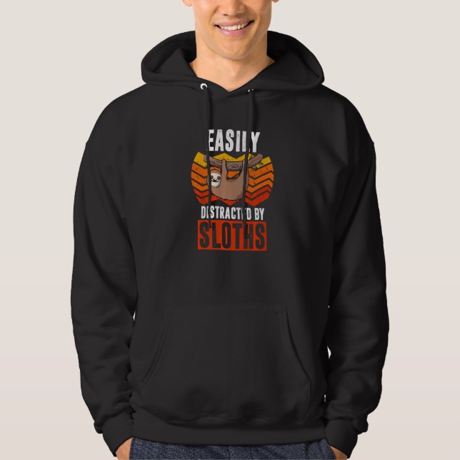 Easily Distracted By Sloths Funny Sloth   Cute Ani Hoodie (Front)