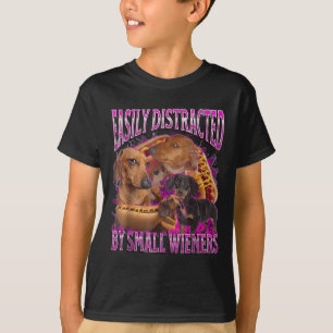 Easily Distracted By Small Wieners Funny Offensive T-Shirt