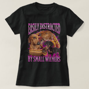 Easily Distracted By Small Wieners Shirt