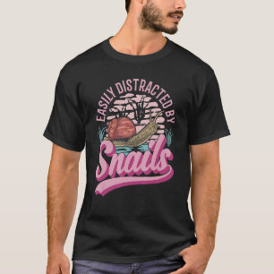 Easily Distracted By Snails T-Shirt