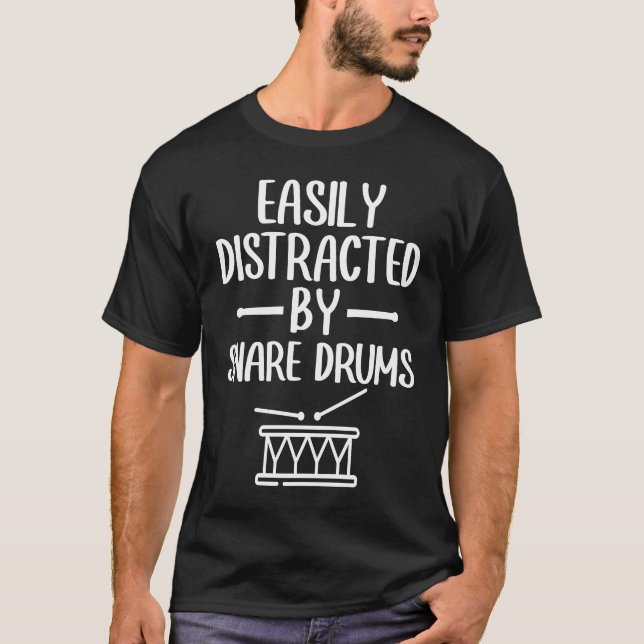 Easily Distracted By Snare Drums Percussion Snare  T-Shirt (Front)