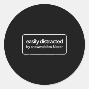 Easily distracted by snowmobiles and beer funny classic round sticker