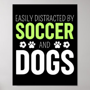 Easily Distracted By Soccer And Dogs Soccer Sport  Poster