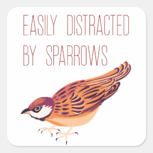 Easily Distracted by Sparrows Square Sticker