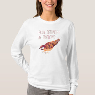 Easily Distracted by Sparrows T-Shirt