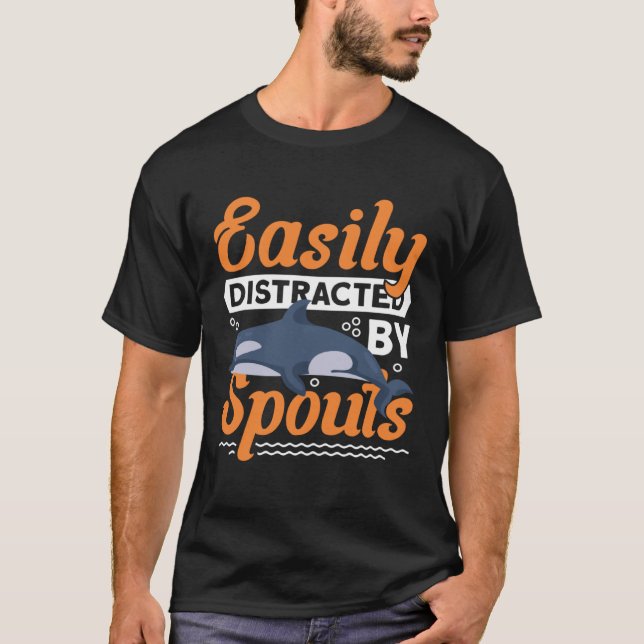 Easily Distracted By Spouts Cetacean Whale Watchin T-Shirt (Front)