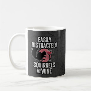 Easily Distracted by Squirrels and Wine Coffee Mug