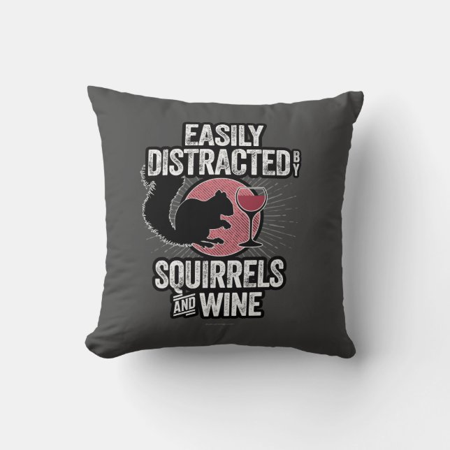 Easily Distracted by Squirrels and Wine Cushion (Front)