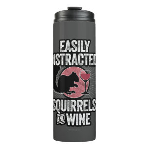 Easily Distracted by Squirrels and Wine Thermal Tumbler