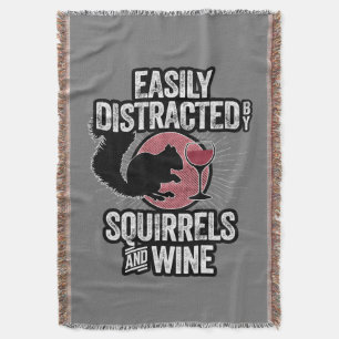 Easily Distracted by Squirrels and Wine Throw Blanket