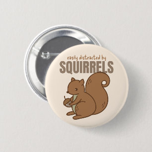 Easily Distracted by Squirrels   Squirrel Lover 6 Cm Round Badge