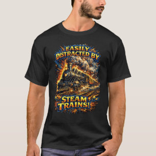 Easily Distracted By Steam Trains T-Shirt