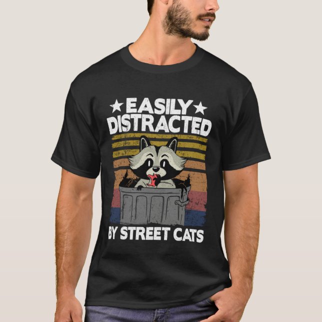 Easily Distracted By Street Cats Raccoon  10 T-Shirt (Front)
