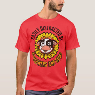 Easily Distracted By Sunflowers And Cows T-Shirt