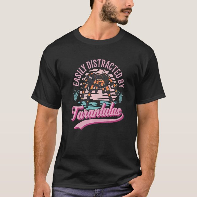 Easily Distracted By Tarantulas   T-Shirt (Front)