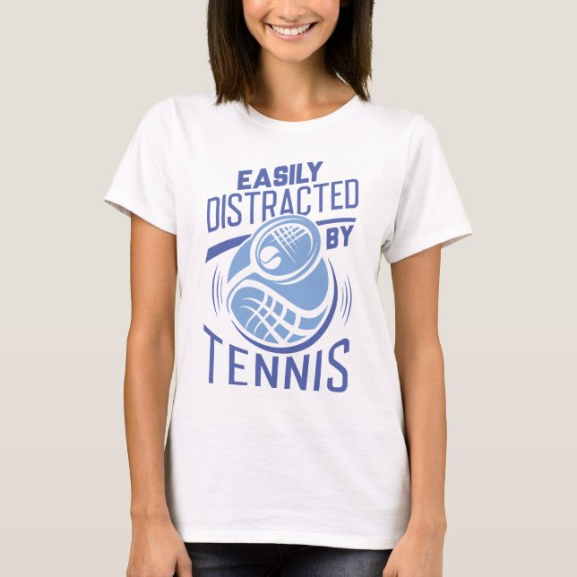 Easily Distracted By Tennis T-Shirt (Front)