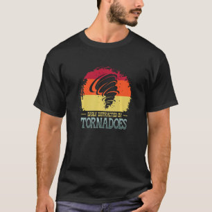 Easily Distracted By Tornadoes Meteorology Weather T-Shirt