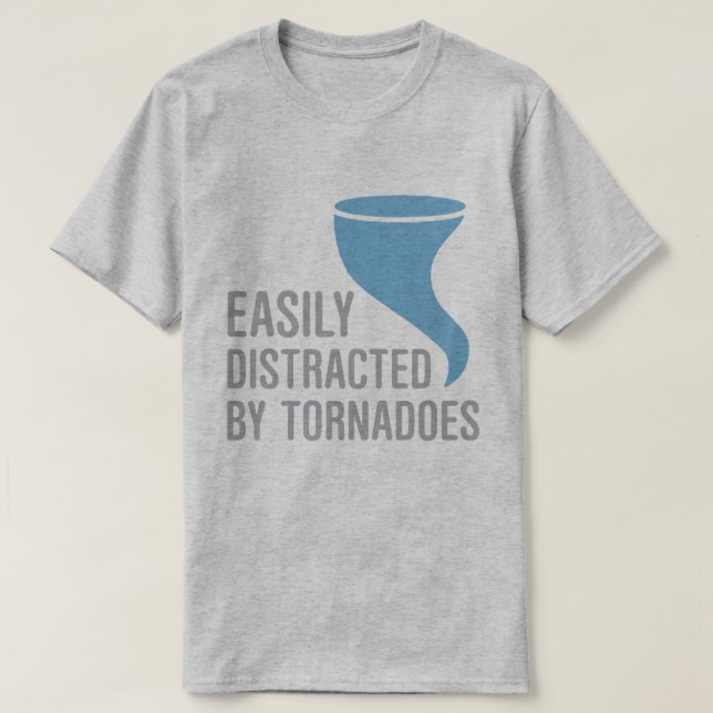 Easily Distracted by Tornadoes T-Shirt (Design Front)