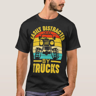 Easily Distracted By Trucks Funny Monster Truck  T-Shirt