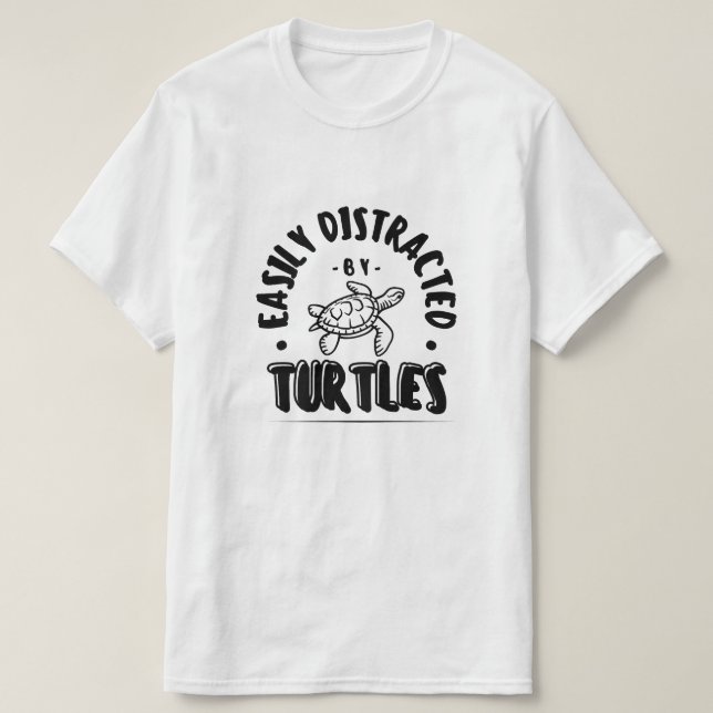 Easily Distracted by Turtles Funny T-Shirt (Design Front)