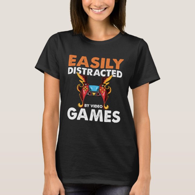 Easily Distracted By Video Games  Video Gamer  2 T-Shirt (Front)