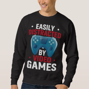 Easily Distracted By Video Games  Video Gamer Sweatshirt