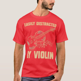 Easily Distracted By Violin Funny Violin 3 T-Shirt