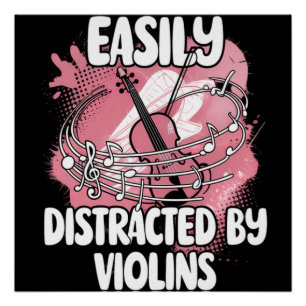 Easily Distracted By Violins Poster