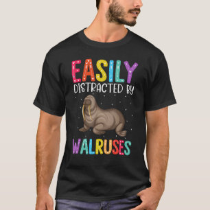 Easily Distracted By Walruses Walrus T-Shirt
