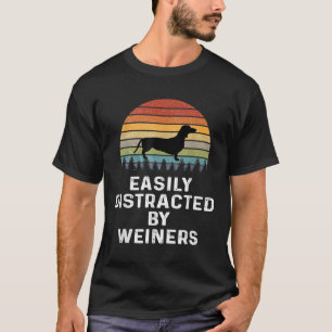 Easily Distracted By Weiners Weiner Dog Owner Gift T-Shirt