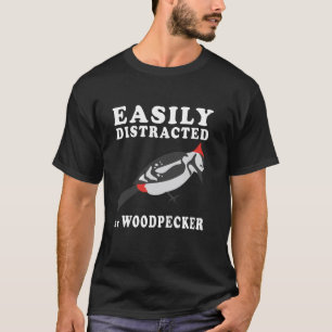 Easily Distracted by Woodpecker Funny Woodpecker L T-Shirt