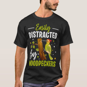 Easily Distracted By Woodpecker Watching Birder T-Shirt