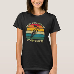 Easily Distracted By Woodpeckers, Cute Woodpecker T-Shirt