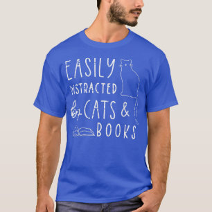 easily distracted cats and books book lover T-Shirt