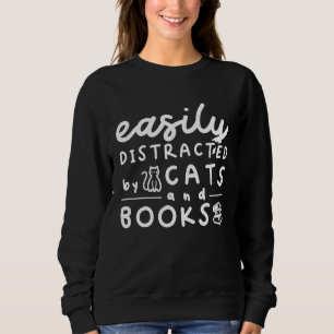 Easily Distracted Cats And Books   For Cat Sweatshirt