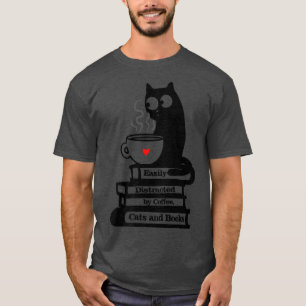 Easily Distracted Cats, Coffee and Books T-Shirt