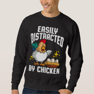 Easily Distracted Chicken   Sweatshirt