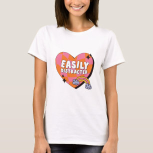 Easily Distracted Funny ADHD Quote T-Shirt