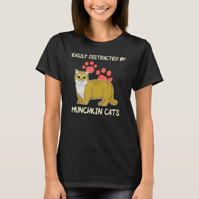 Easily Distracted Pet Owner Munchkin Cat T-Shirt (Front)