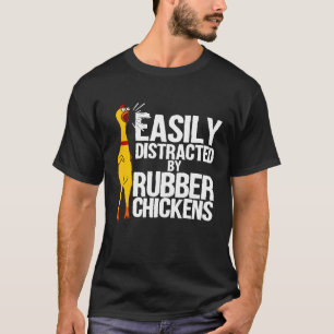 Easily Distracted Rubber Chicken Cool Bird T-Shirt