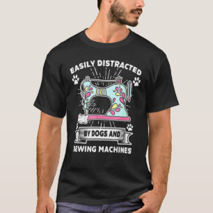 Easily Distractedd By Dog And Sewing Machines Anim T-Shirt
