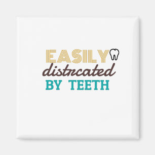 Easily distrcated by teeth magnet