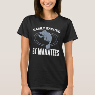 Easily Excited By Manatees Sea Cow Zookeeper Manat T-Shirt