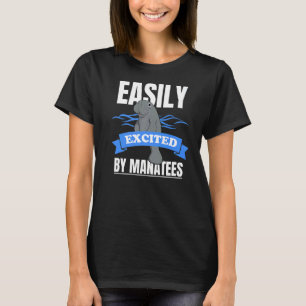Easily Excited By Manatees Zookeeper Sea Animal Ma T-Shirt