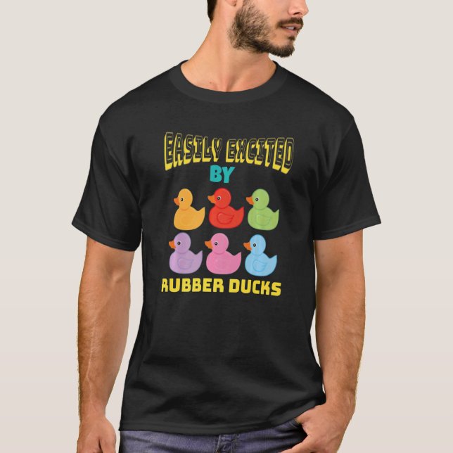 Easily Excited By Rubber Ducks   Rubber Duck T-Shirt (Front)
