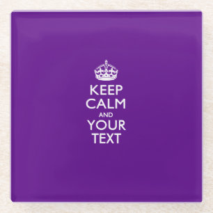 Easily KEEP CALM Have Your Text on Purple Glass Coaster