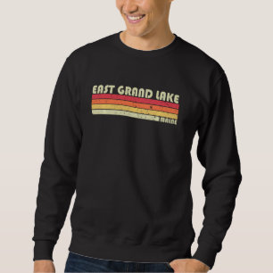 East Grand Lake Maine Funny Fishing Camping Summer Sweatshirt