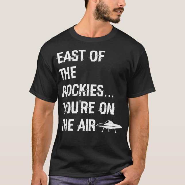 East Of The Rockies Classic Art Bell Saying T-Shirt (Front)