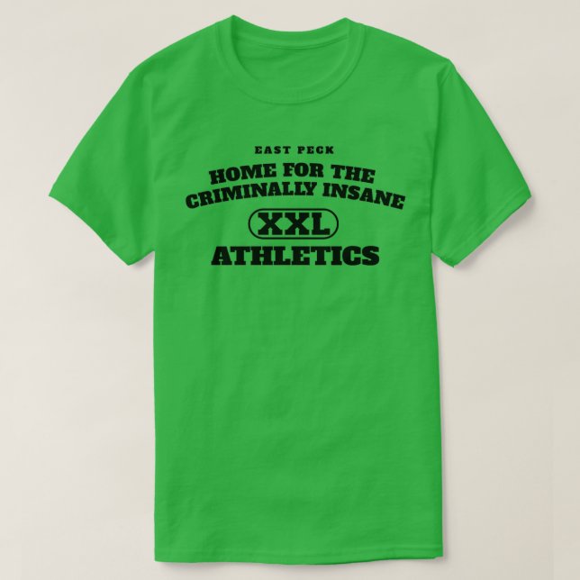 East Peck Home For The Criminally Insane Athletics T-Shirt (Design Front)